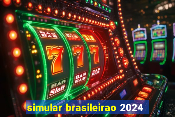 simular brasileirao 2024